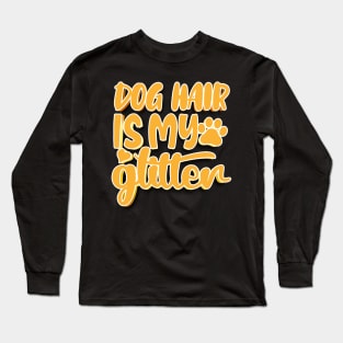 Dog Hair Is My Glitter Long Sleeve T-Shirt